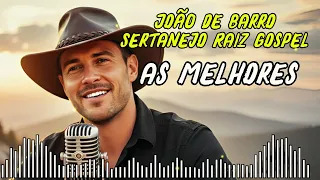 jo o de barro as melhores sertanejo raiz gospel lan amento gospel 2026 louvor m sica gospel