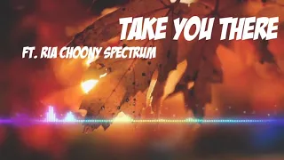 Download Take You There Ft. Ria Choony Spectrum - Help You Out Ft. Jonathon Robins Leonell Cassio MP3