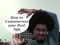 How to Containerize Your Rust App