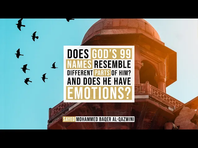 ⁣Does God's 99 Names Resemble Different Parts of Him? And Does he Have Emotions?