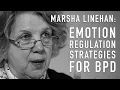 Emotion Regulation Strategies for BPD MARSHA LINEHAN