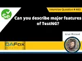 Can you describe major features of TestNG Selenium Interview Question
