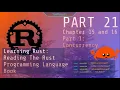 Learn Rust Together Part 21 Chapter 15 Part 2 Chapter 16 Part 1 Concurrency