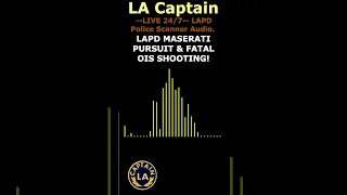 LAPD Maserati PURSUIT Armed Dangerous Fatal Shooting Police Scanner 26-NOV-2024 SHORT