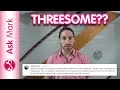 Why Your Boyfriend Wants A Threesome And What To Do About It - Ask Mark