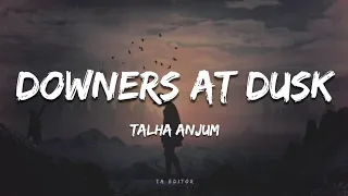talha anjum downers at dusk lyrics prod by umair ta editor