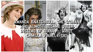 Amanda Knatchbull Nearly Queen Diana the Princess Camilla the Queen