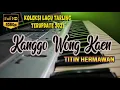 Download Lagu Karaoke - KANGGO WONG KAEN - nada pria