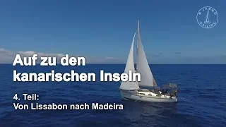 Segeln: Auf zu den kanarischen Inseln – 4.Teil Von Lissabon nach Madeira