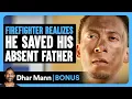 Lagu FIREFIGHTER Realizes He SAVED His ABSENT FATHER | Dhar Mann Bonus!