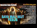 Lagu Album Lagu Rohani Nonstop Saya Mau Ikut Yesus - Lagu Rohani Terbaru  (Official Music Video)