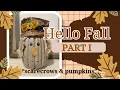 Hello Fall Part I Scarecrows Pumpkins