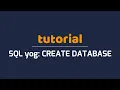 SQLyog Tutorial Create Database