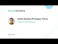 Kotlin Symbol Processor tricks with El Zhang