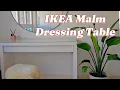 How to Assemble the IKEA MALM Dressing Table Step-by-Step Beginner-Friendly Tutorial