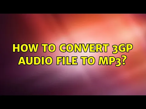 Download MP3 How to convert 3gp audio file to mp3?