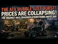Why the ATV BUBBLE Just BURST - Prices Are COLLAPSING