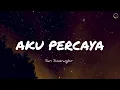 Download Lagu AKU PERCAYA - LIRIK ROHANI (SARI SIMORANGKIR) #AkuPercaya #SariSimorangkir #SaatTeduh