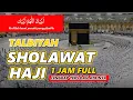 Download Lagu SHOLAWAT HAJI MERDU-LABBAIKALLAA HUMMA LABBAIK-1 JAM FULL TALBIYAH HAJI