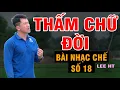 Lagu BÀI NHẠC CHẾ SỐ 18  - THẤM CHỮ ĐỜI  -  LEE HT ( ĐỈNH )