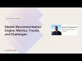 Recommender Systems Metrics Trends and Challenges Machine Learning Community Webinar