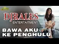 Download Lagu DJ BAWA AKU KE PENGHULU - OT RALES KECE LIVE PURUN PALI