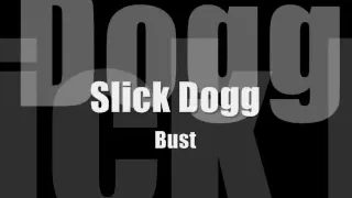 Download Slick Dogg - Bust MP3