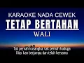 Download Lagu Wali - Tetap Bertahan (Karaoke Female Key | Nada Wanita +4)