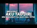 Download Lagu DJ AKU TAU DIRI -NEW REMIX BREAKBEAT FULL BASS VIRAL TIKTOK