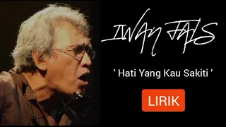 Download IWAN FALS - HATI YANG KAU SAKITI ( LIRIK ) MP3