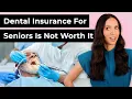 Best Dental Plans for Seniors DON T Get Dental Insurance