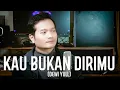 Download Lagu KAU BUKAN DIRIMU (Dewi Yull) - Andrey Arief (COVER)