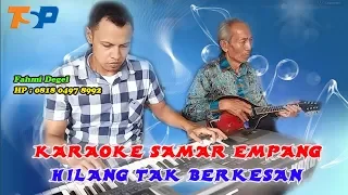 Download Karaoke Hilang Tak Berkesan - Samar Empang Bogor MP3