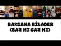 -BAKSANA BİLADER(SAZ MI CAZ MI)-