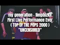 My Generation - LIMP BIZKIT || First Live Performance (Top of the Pops 2000) *UNCENSORED*