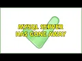 MySQL Server has gone away 2 Solutions