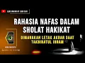 Download Lagu ILMU MAKRIFAT - RAHASIA NAFAS DALAM SHOLAT | cara takbiratul ihram