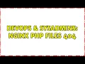 DevOps SysAdmins nginx PHP files 404