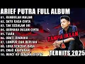 Lagu ARIEF PUTRA FULL ALBUM VIRAL 2025 😍 | TANPA IKLAN | TEMANI HATIMU GALAU \u0026 RINDU 💔