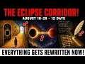 You Are Inside the ECLIPSE CORRIDOR - 12 Days That Rewrite Everything August 16-28