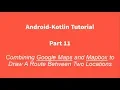 Android Kotlin 11 Combining MapBox and Google Maps for Drawing A Route