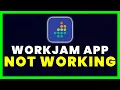 WorkJam App Not Working How to Fix WorkJam App Not Working