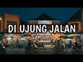 Download Lagu DI UJUNG JALAN -Samsons | Lirik lagu