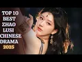 Download Lagu Top 10 Best Zhao Lusi (Rosy Zhao) Chinese Dramas