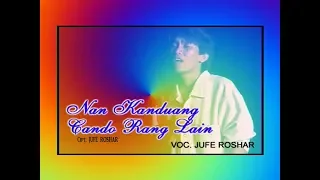 Download NAN KANDUANG CANDO RANG LAIN | JUFE ROSHAR {Official Music \u0026 Video} MP3