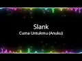 Download Lagu Slank - Cuma Untukmu Anuku