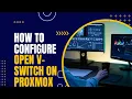 How to Set Up Open vSwitch on Proxmox Manage with OPNsense Step-by-Step Guide