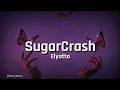 Download Lagu SugarCrash (Lyrics) | ElyOtto | \