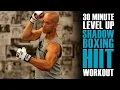 30 Minute LEVEL UP Shadow Boxing HIIT Workout