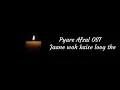 Download Lagu Pyare Afzal OST | Jaane wo kaise log the jinke pyar ko pyar mila | Waqar Ali